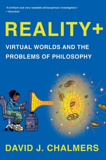 Book cover for Reality+: Virtual Worlds and the Problems of Philosophy