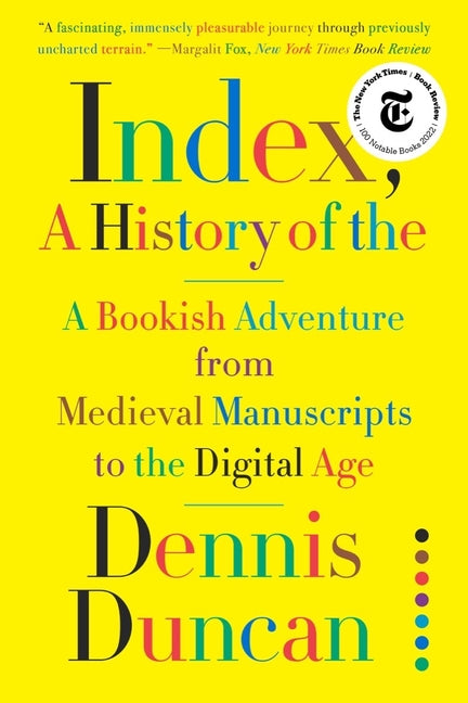 Book cover for Index, A History of the: A Bookish Adventure from Medieval Manuscripts to the Digital Age