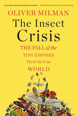 Book cover for The Insect Crisis: The Fall of the Tiny Empires That Run the World