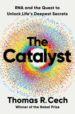 Book cover for The Catalyst: RNA and the Quest to Unlock Life's Deepest Secrets