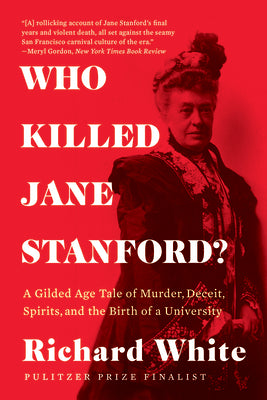 Book cover for Who Killed Jane Stanford?: A Gilded Age Tale of Murder, Deceit, Spirits and the Birth of a University