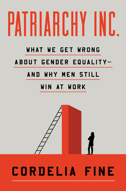 Book cover for Patriarchy Inc.: What We Get Wrong about Gender Equality?and Why Men Still Win at Work