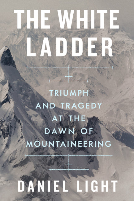 Book cover for White Ladder: Triumph and Tragedy at the Dawn of Mountaineering