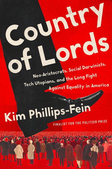 Book cover for Country of Lords: Neo-Aristocrats, Social Darwinists, Tech Utopians, and the Long Fight Against Equality in America