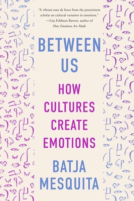 Book cover for Between Us: How Cultures Create Emotions