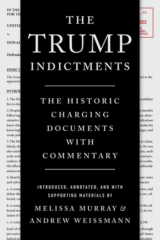 Book cover for The Trump Indictments: The Historic Charging Documents with Commentary