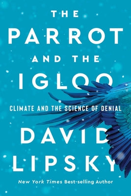 Book cover for The Parrot and the Igloo: Climate and the Science of Denial