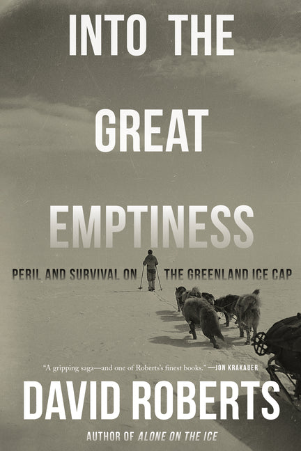 Book cover for Into the Great Emptiness: Peril and Survival on the Greenland Ice Cap