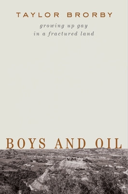 Book cover for Boys and Oil: Growing Up Gay in a Fractured Land