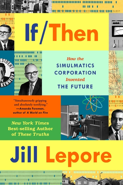 Book cover for If Then: How the Simulmatics Corporation Invented the Future