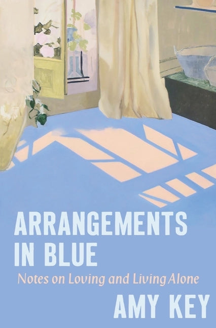 Book cover for Arrangements in Blue: Notes on Loving and Living Alone