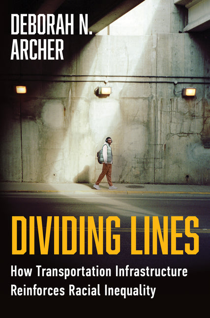 Book cover for Dividing Lines: How Transportation Infrastructure Reinforces Racial Inequality