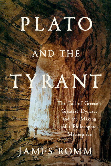 Book cover for Plato and the Tyrant: The Fall of Greece's Greatest Dynasty and the Making of a Philosophic Masterpiece