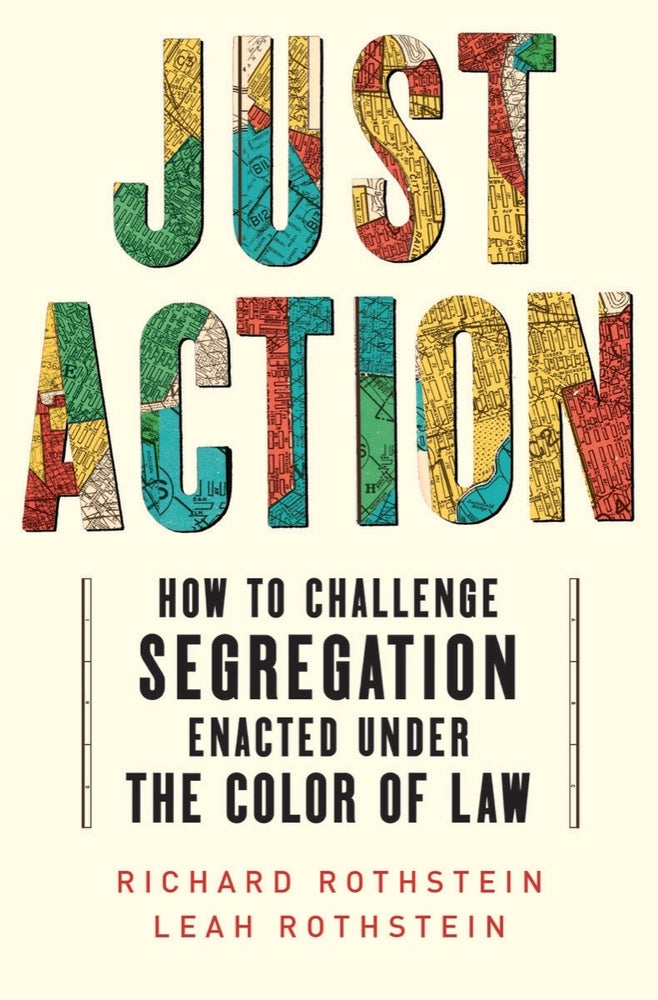 Book cover for Just Action: How to Challenge Segregation Enacted Under the Color of Law