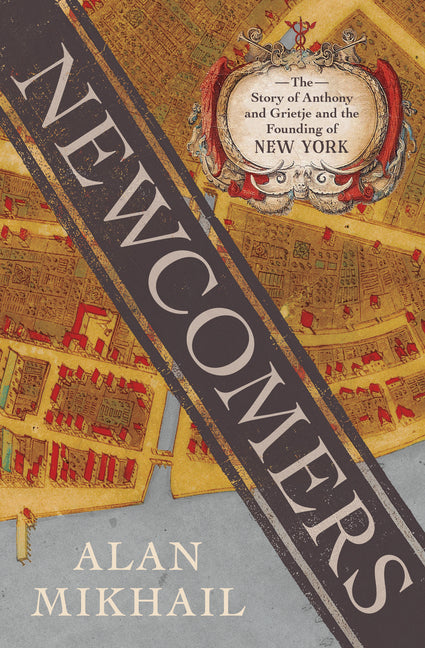 Book cover for Newcomers: The Story of Anthony and Grietje and the Founding of New York