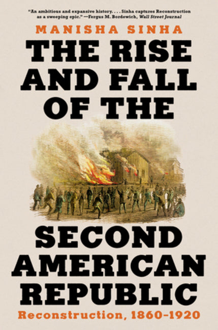 Book cover for Rise and Fall of the Second American Republic: Reconstruction, 1860-1920