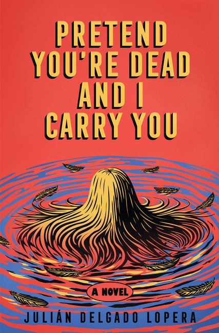 Book cover for Pretend You're Dead and I Carry You