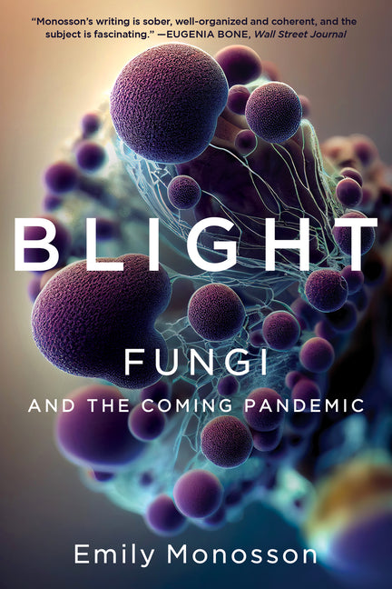 Book cover for Blight: Fungi and the Coming Pandemic