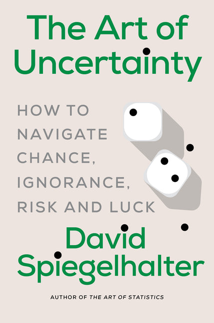 Book cover for Art of Uncertainty: How to Navigate Chance, Ignorance, Risk and Luck