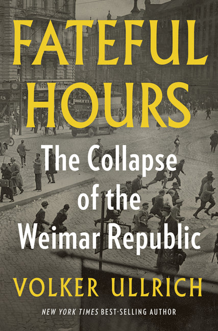 Book cover for Fateful Hours: The Collapse of the Weimar Republic