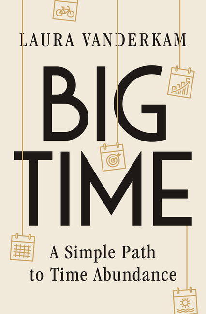 Book cover for Big Time: A Simple Path to Time Abundance