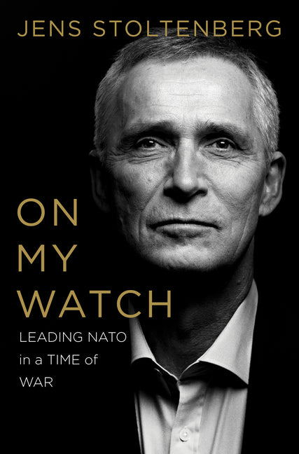 Book cover for On My Watch: Leading NATO in a Time of War