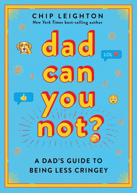 Book cover for Dad Can You Not?: A Dad's Guide to Being Less Cringey