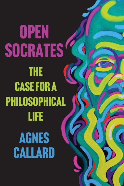 Book cover for Open Socrates: The Case for a Philosophical Life
