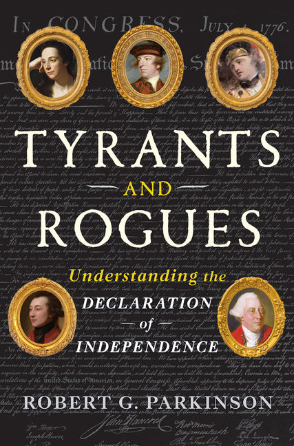 Book cover for Tyrants and Rogues: Understanding the Declaration of Independence