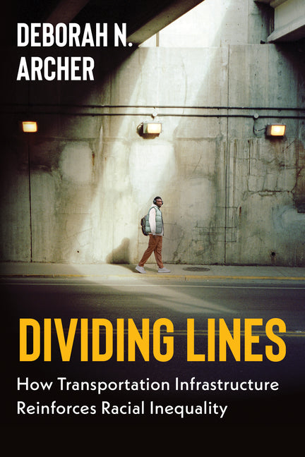 Book cover for Dividing Lines: How Transportation Infrastructure Reinforces Racial Inequality