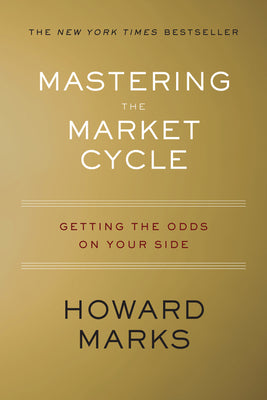 Book cover for Mastering the Market Cycle: Getting the Odds on Your Side