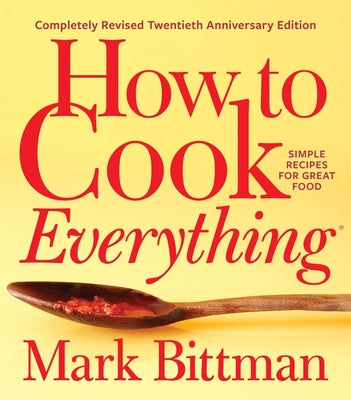 Book cover for How to Cook Everything--Completely Revised Twentieth Anniversary Edition: Simple Recipes for Great Food