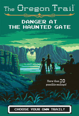 Book cover for The Oregon Trail: Danger at the Haunted Gate