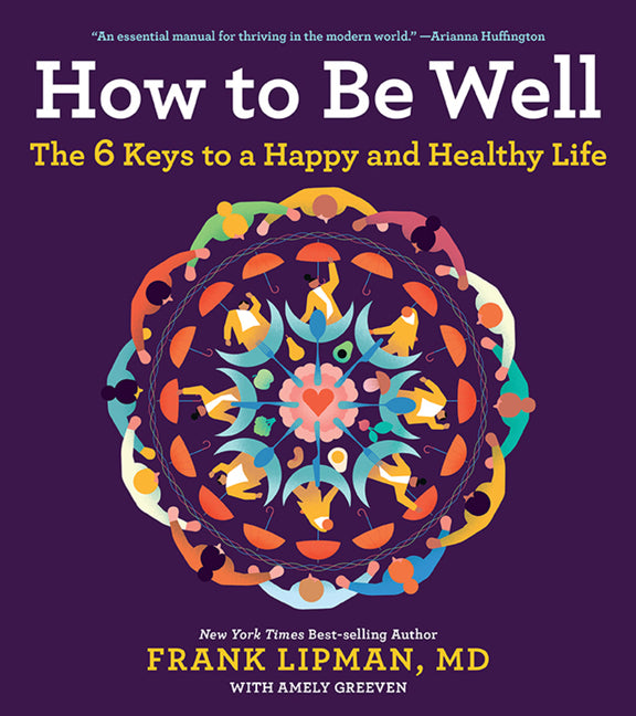 Book cover for How to Be Well: The 6 Keys to a Happy and Healthy Life