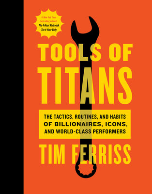 Book cover for Tools of Titans: The Tactics, Routines, and Habits of Billionaires, Icons, and World-Class Performers