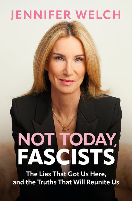 Book cover for Not Today, Fascists: The Lies That Got Us Here, and the Truths That Will Reunite Us (Original)