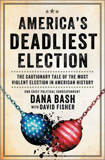 Book cover for America's Deadliest Election: The Cautionary Tale of the Most Violent Election in American History (Original)