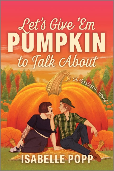 Book cover for Let's Give 'em Pumpkin to Talk about: A Quirky Pumpkin Spicy Small Town Rivals to Lovers Fall Romance (Original)