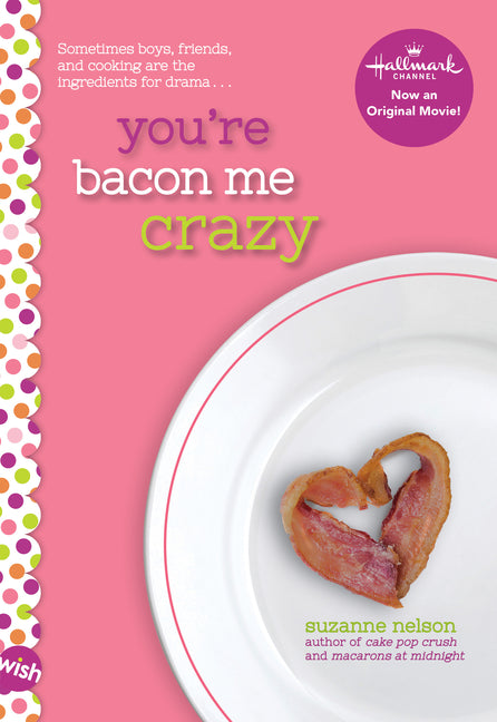 Book cover for You're Bacon Me Crazy: A Wish Novel
