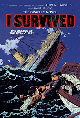 Book cover for I Survived the Sinking of the Titanic, 1912: A Graphic Novel (I Survived Graphic Novel #1): Volume 1