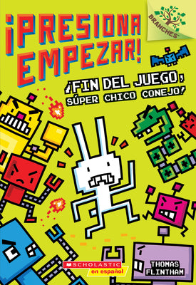 Book cover for ¡Presiona Empezar! #1: ¡Fin del Juego, Súper Chico Conejo! (Game Over, Super Rabbit Boy!): Un Libro de la Serie Branches Volume 1