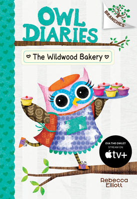 Book cover for The Wildwood Bakery: A Branches Book (Owl Diaries #7): Volume 7