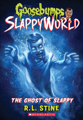 Book cover for The Ghost of Slappy (Goosebumps Slappyworld #6): Volume 6