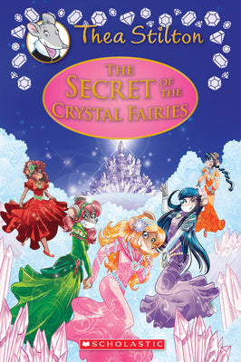 Book cover for The Secret of the Crystal Fairies (Thea Stilton: Special Edition #7): A Geronimo Stilton Adventure
