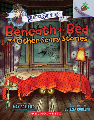 Book cover for Beneath the Bed and Other Scary Stories: An Acorn Book (Mister Shivers #1): Volume 1