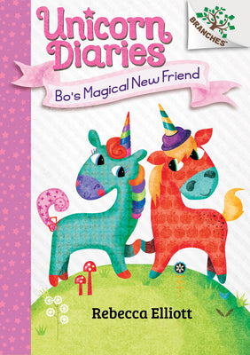 Book cover for Bo's Magical New Friend: A Branches Book (Unicorn Diaries #1): Volume 1