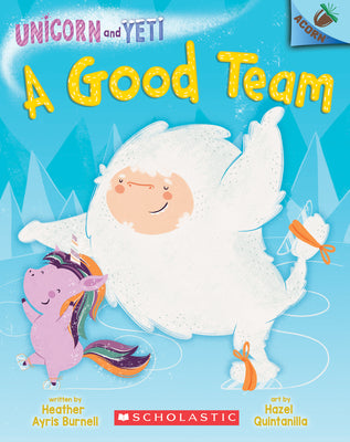 Book cover for A Good Team: An Acorn Book (Unicorn and Yeti #2): Volume 2
