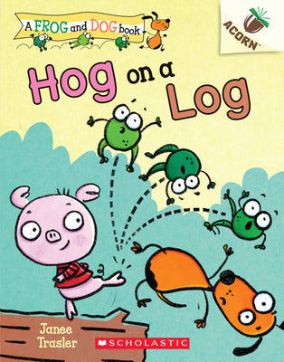 Book cover for Hog on a Log: An Acorn Book (a Frog and Dog Book #3): Volume 3