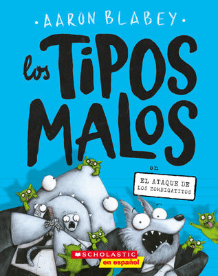 Book cover for Los Tipos Malos En El Ataque de Los Zombigatitos (Bad Guys in Attack of the Zittens): Volume 4