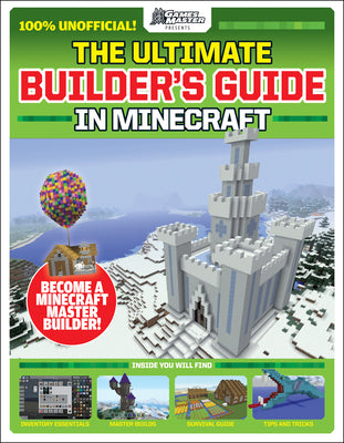 Book cover for Gamesmasters Presents: The Ultimate Minecraft Builder's Guide